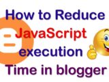 how to reduce java script execution time on  googlespeed test - boost your blog speed